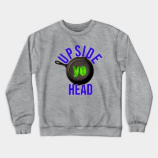 Upside Yo Head Crewneck Sweatshirt